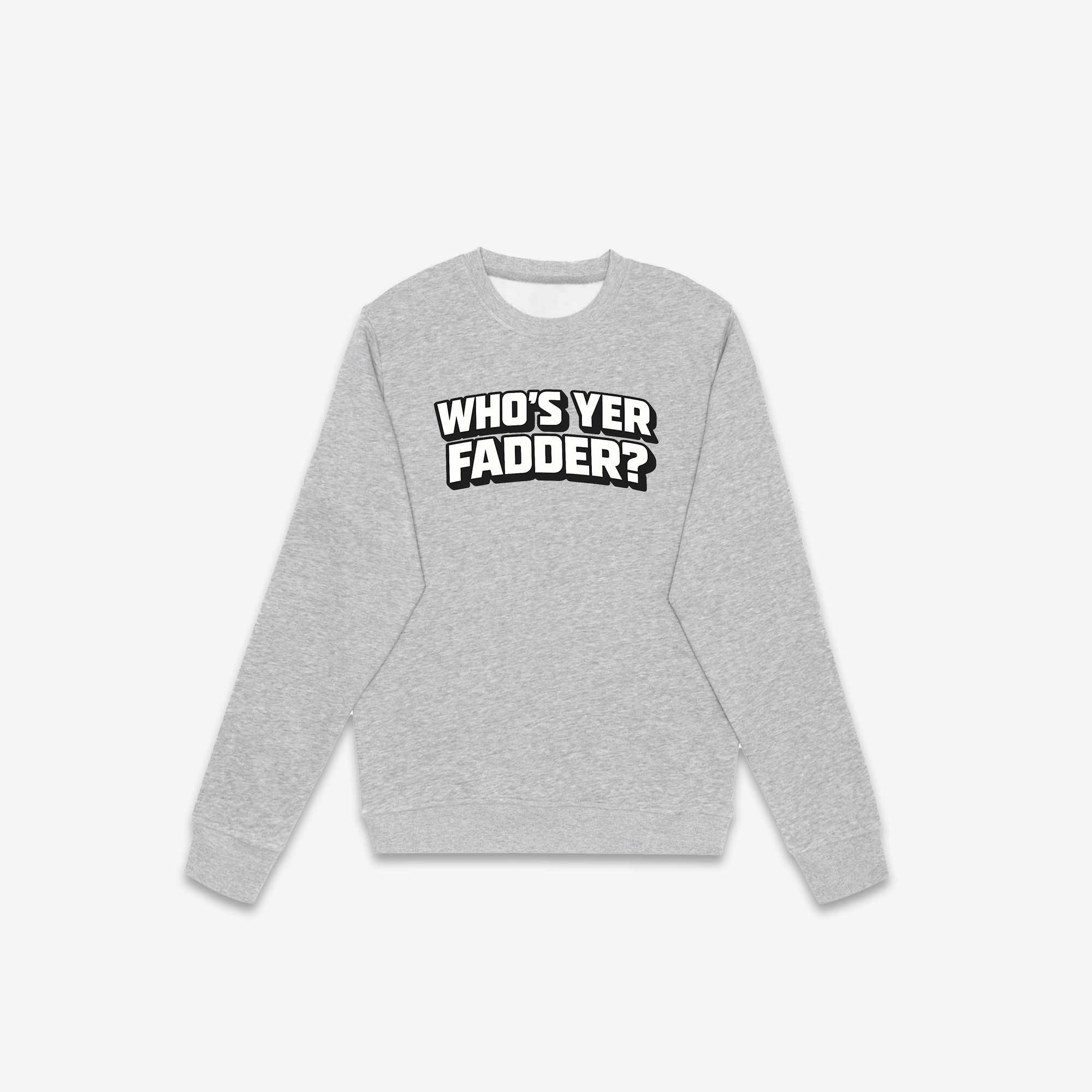 Who's Yer Fadder Crewneck