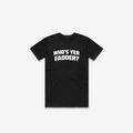 Who's Yer Fadder T-Shirt